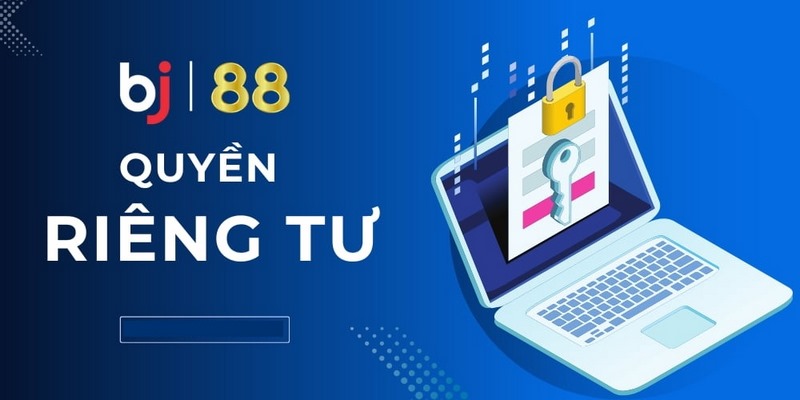 Những quy định trong quyền riêng tư tại nhà cái Bj88