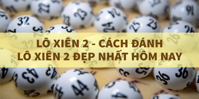 Ví dụ đơn giản về cách đánh lô xiên 2