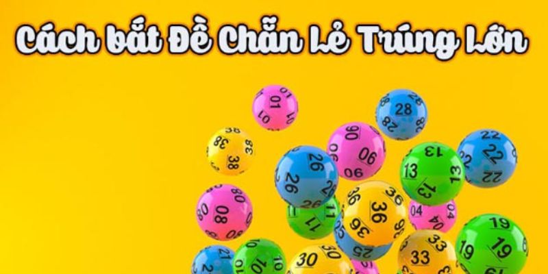 Giới thiệu tổng quan về cách bắt đề chẵn lẻ 